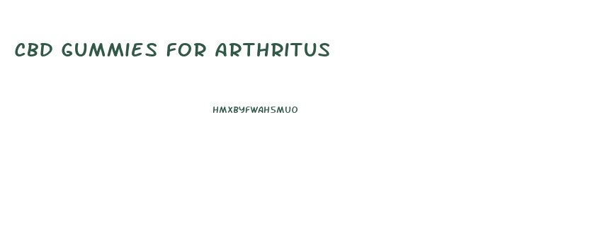 Cbd Gummies For Arthritus