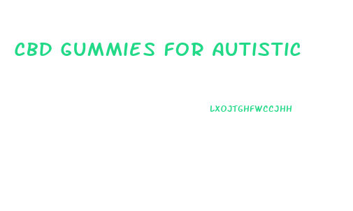 Cbd Gummies For Autistic