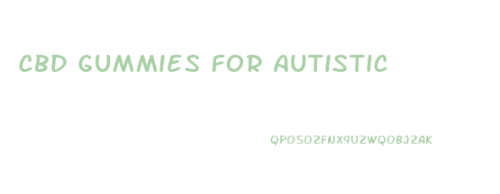 Cbd Gummies For Autistic