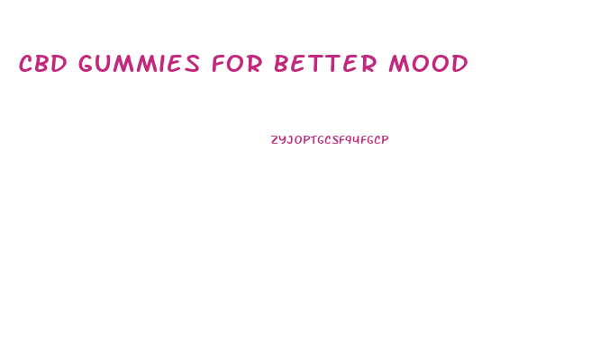 Cbd Gummies For Better Mood