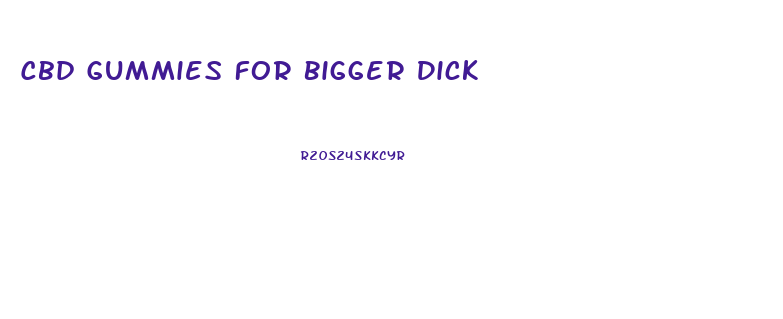 Cbd Gummies For Bigger Dick