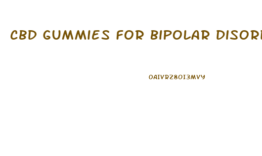 Cbd Gummies For Bipolar Disorder