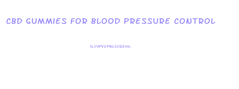 Cbd Gummies For Blood Pressure Control