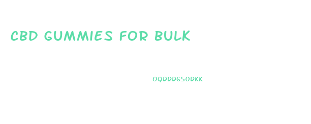 Cbd Gummies For Bulk