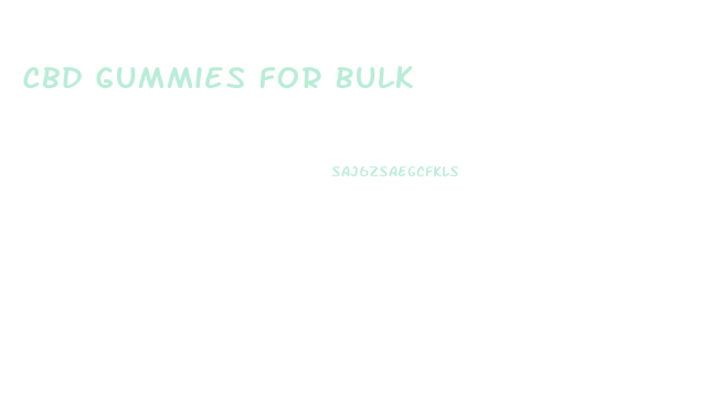 Cbd Gummies For Bulk