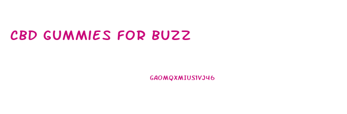 Cbd Gummies For Buzz