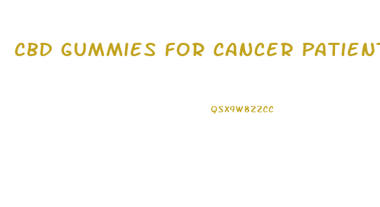 Cbd Gummies For Cancer Patients