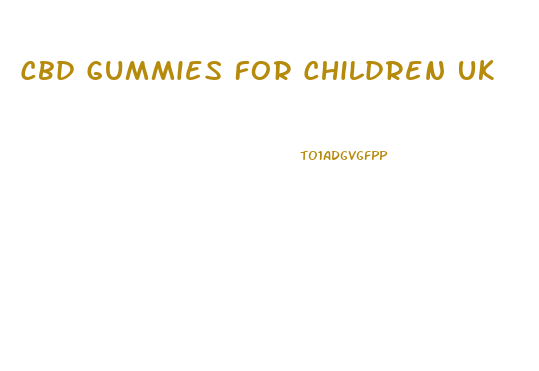 Cbd Gummies For Children Uk