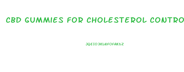Cbd Gummies For Cholesterol Control