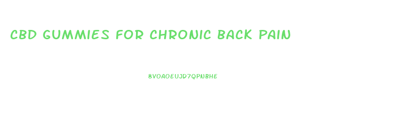 Cbd Gummies For Chronic Back Pain