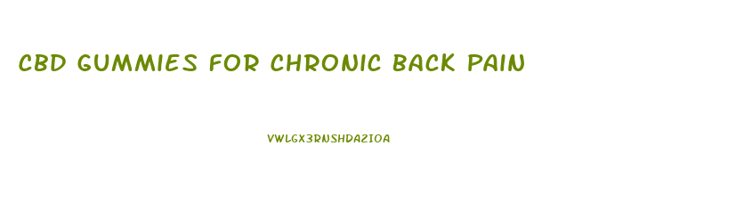 Cbd Gummies For Chronic Back Pain
