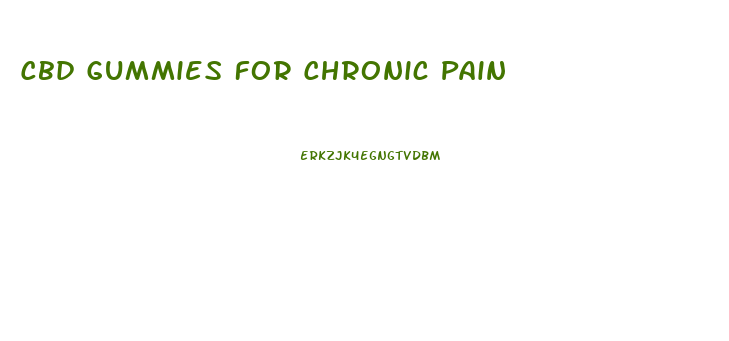 Cbd Gummies For Chronic Pain