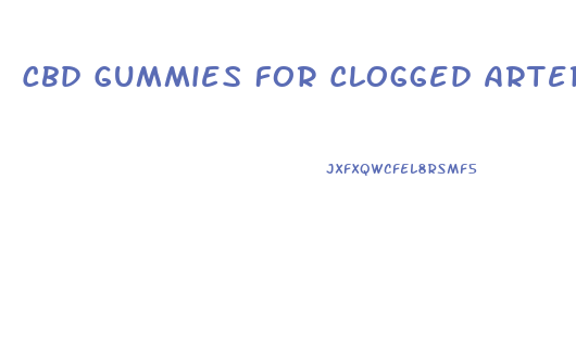 Cbd Gummies For Clogged Arteries