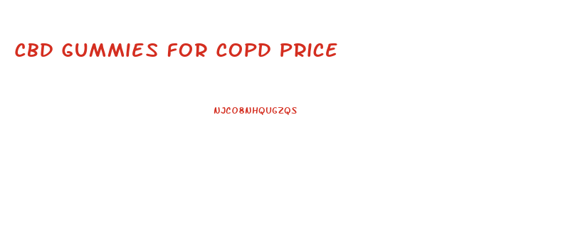 Cbd Gummies For Copd Price