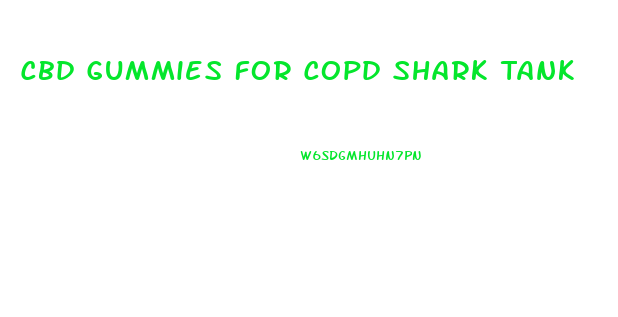 Cbd Gummies For Copd Shark Tank