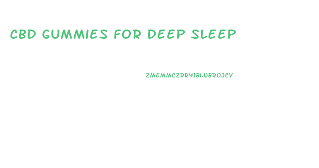 Cbd Gummies For Deep Sleep