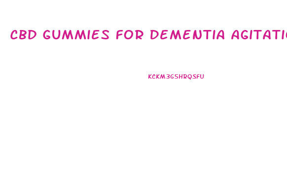 Cbd Gummies For Dementia Agitation