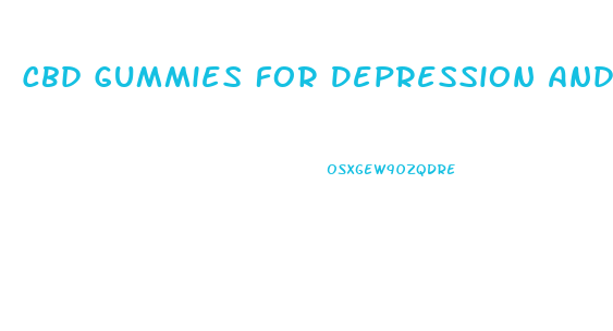 Cbd Gummies For Depression And Anxiety