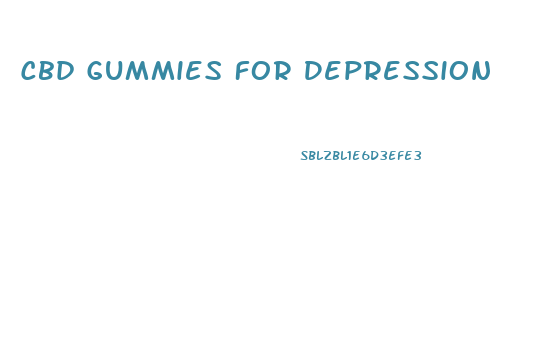 Cbd Gummies For Depression