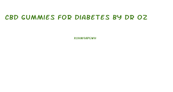 Cbd Gummies For Diabetes By Dr Oz