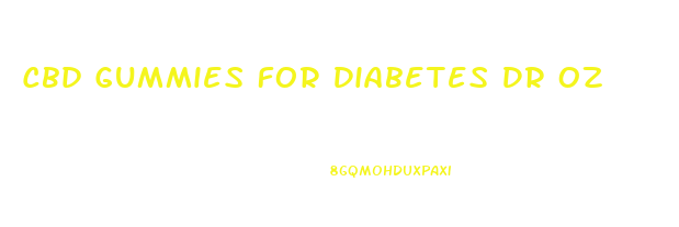 Cbd Gummies For Diabetes Dr Oz