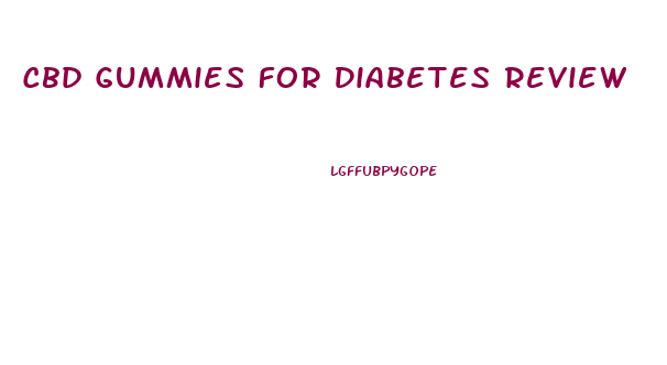 Cbd Gummies For Diabetes Review