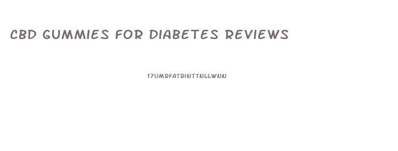 Cbd Gummies For Diabetes Reviews