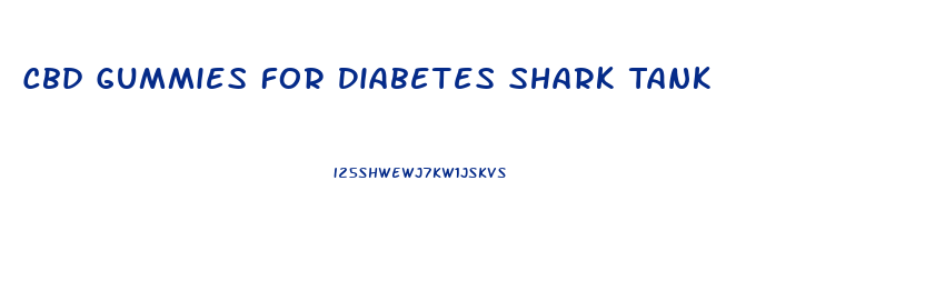 Cbd Gummies For Diabetes Shark Tank