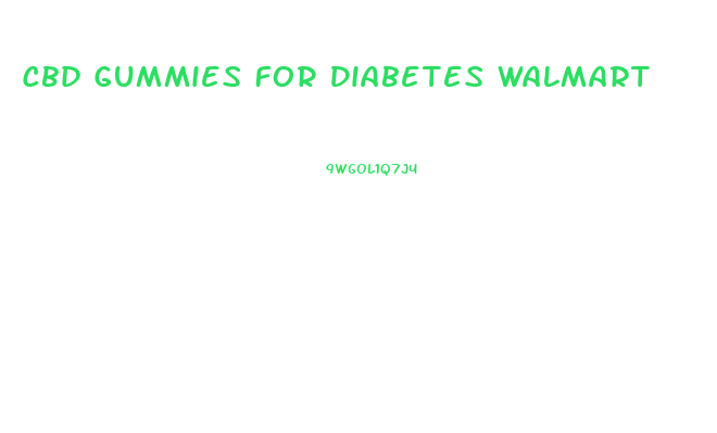 Cbd Gummies For Diabetes Walmart