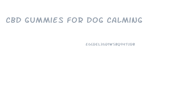 Cbd Gummies For Dog Calming