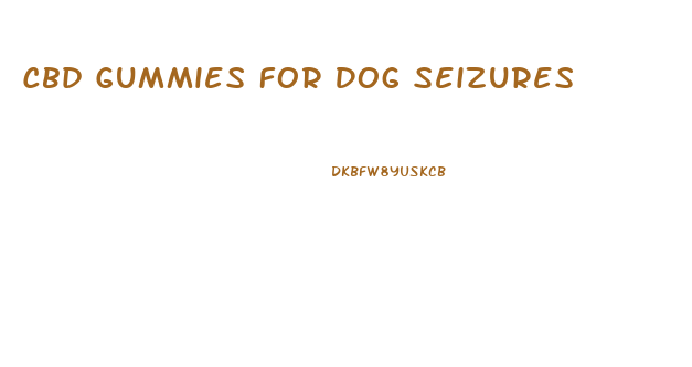 Cbd Gummies For Dog Seizures