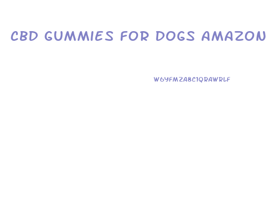 Cbd Gummies For Dogs Amazon