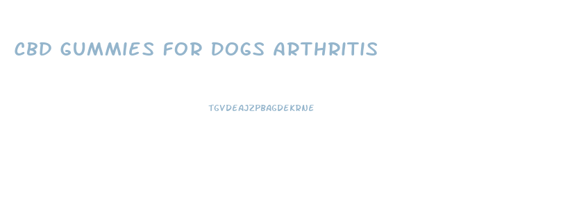Cbd Gummies For Dogs Arthritis