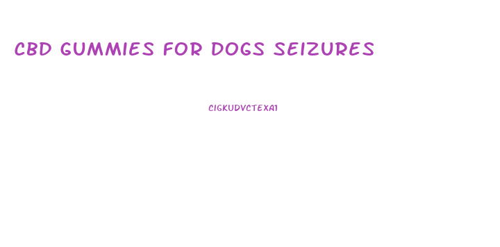 Cbd Gummies For Dogs Seizures