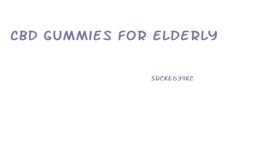 Cbd Gummies For Elderly