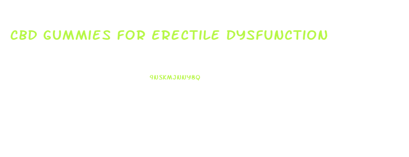Cbd Gummies For Erectile Dysfunction