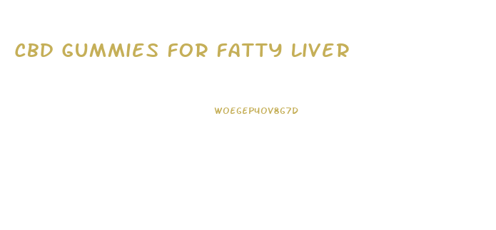 Cbd Gummies For Fatty Liver