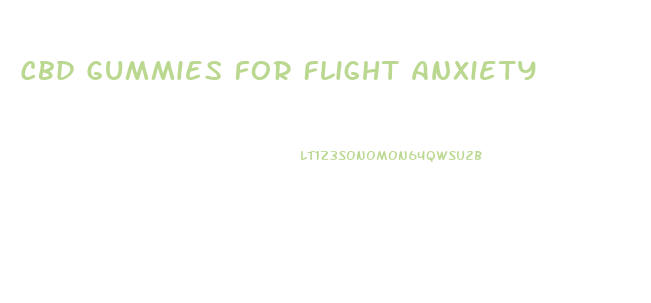 Cbd Gummies For Flight Anxiety