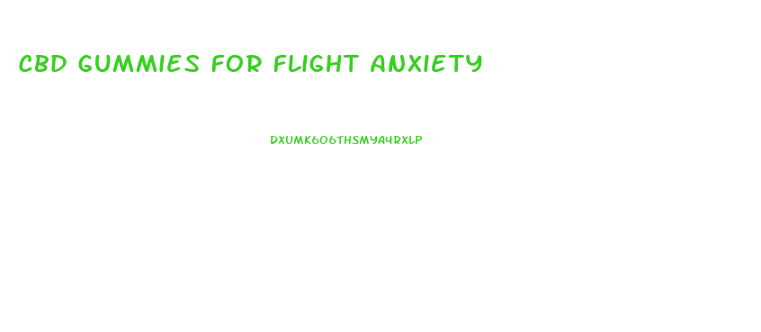 Cbd Gummies For Flight Anxiety
