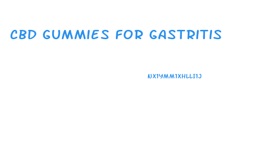 Cbd Gummies For Gastritis