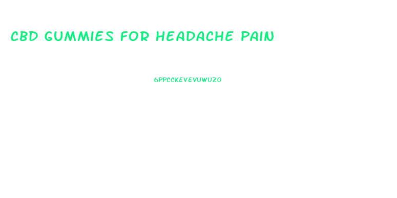 Cbd Gummies For Headache Pain