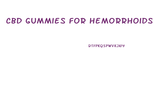 Cbd Gummies For Hemorrhoids