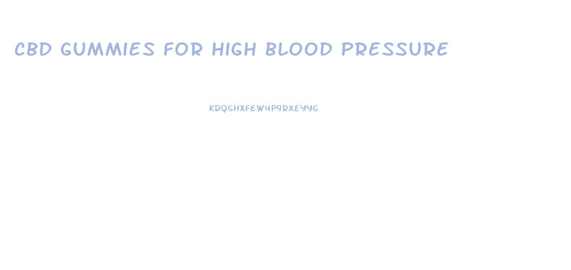 Cbd Gummies For High Blood Pressure