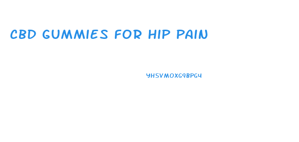 Cbd Gummies For Hip Pain