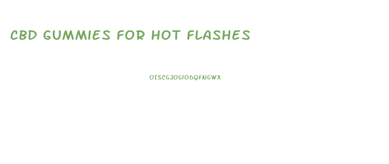 Cbd Gummies For Hot Flashes