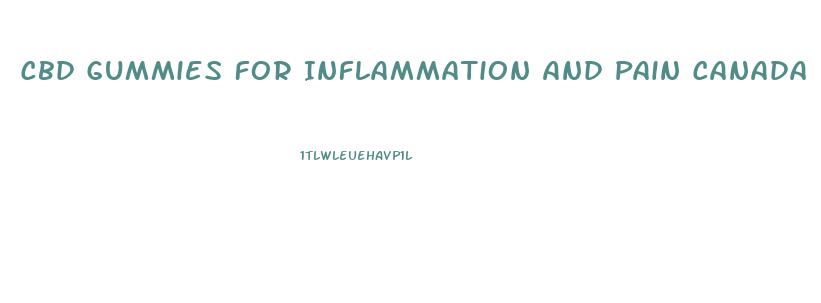 Cbd Gummies For Inflammation And Pain Canada
