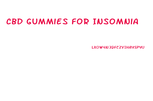 Cbd Gummies For Insomnia