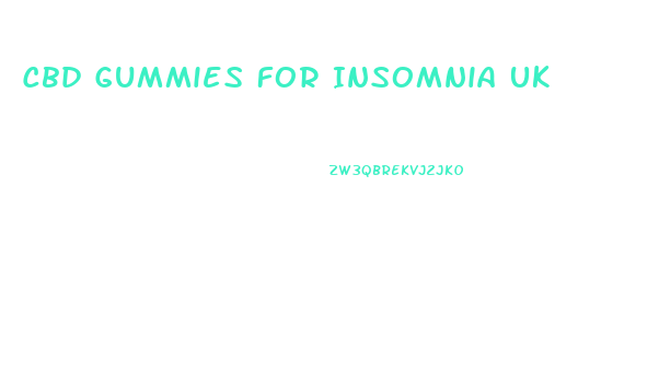 Cbd Gummies For Insomnia Uk