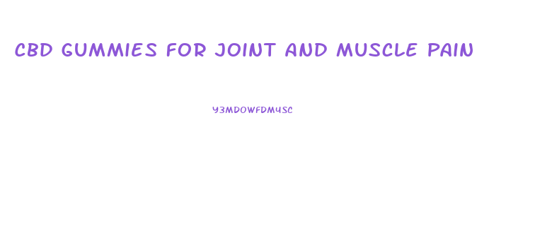 Cbd Gummies For Joint And Muscle Pain