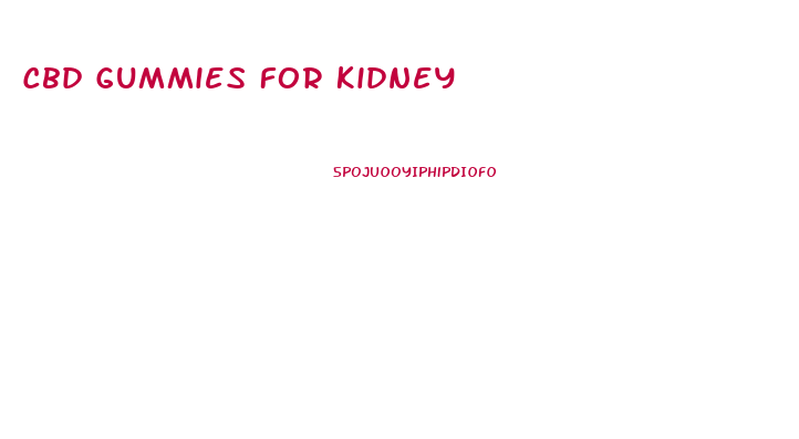 Cbd Gummies For Kidney
